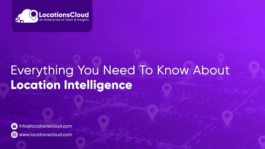 Everything You Need To Know About Location Intelligence