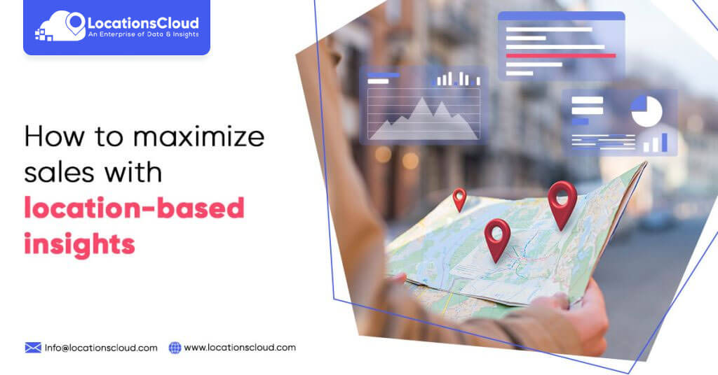 Maximize Sales With Location-Based Insights