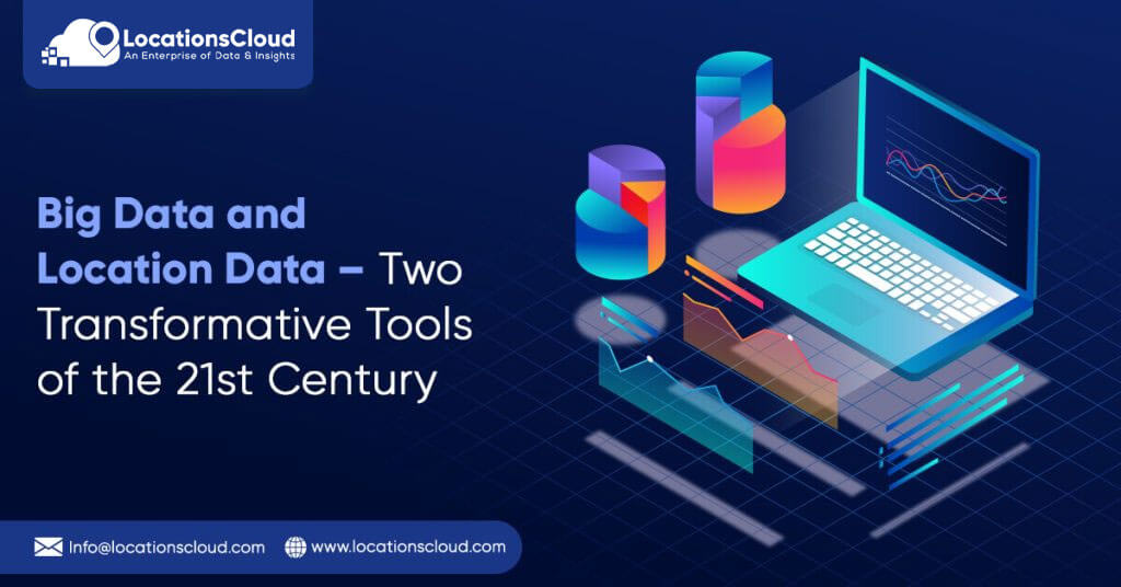 Big Data and Location Data – Two Transformative Tools of the 21st Century