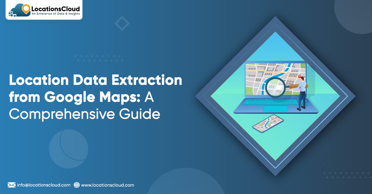 Location Data Extraction from Google Maps