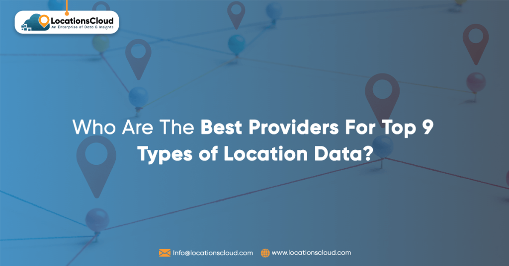 The Best Providers For Top 9 Types of Location Data