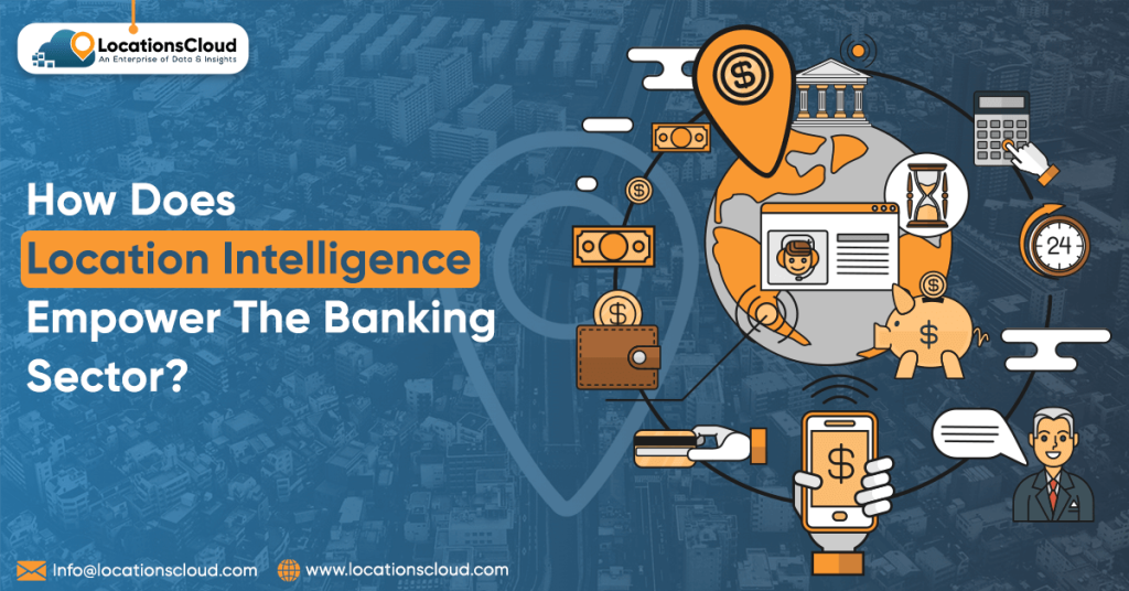 Location Intelligence Empower The Banking Sector