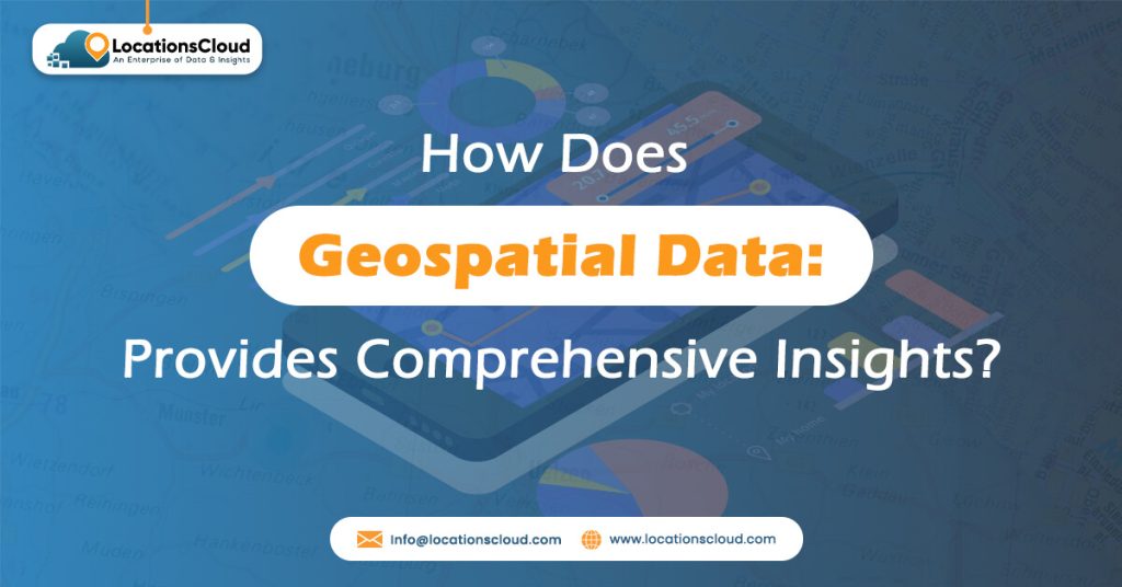 Geospatial Data Provides Comprehensive Insights