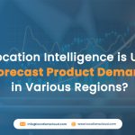 how-location-intelligence-is-used-to-forecast-product-demand-in-various-regions